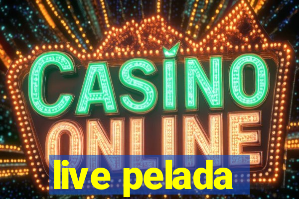 live pelada