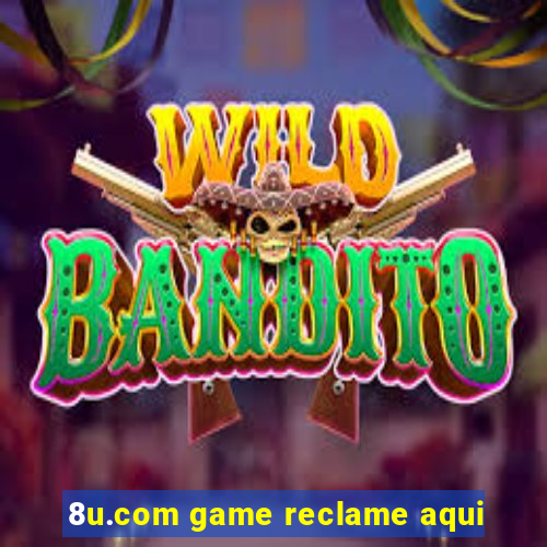 8u.com game reclame aqui