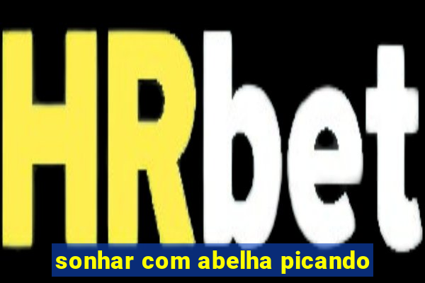 sonhar com abelha picando