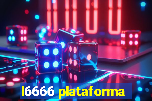 l6666 plataforma