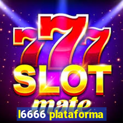 l6666 plataforma