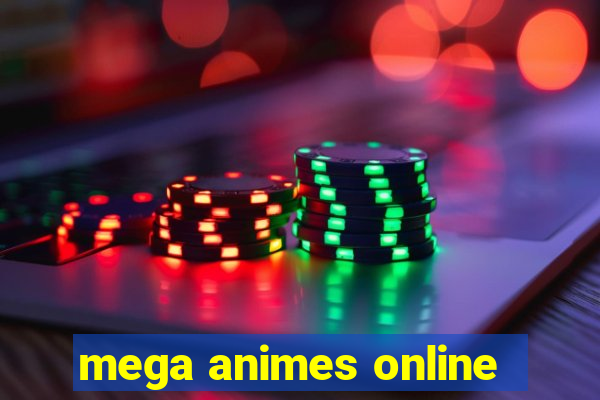 mega animes online