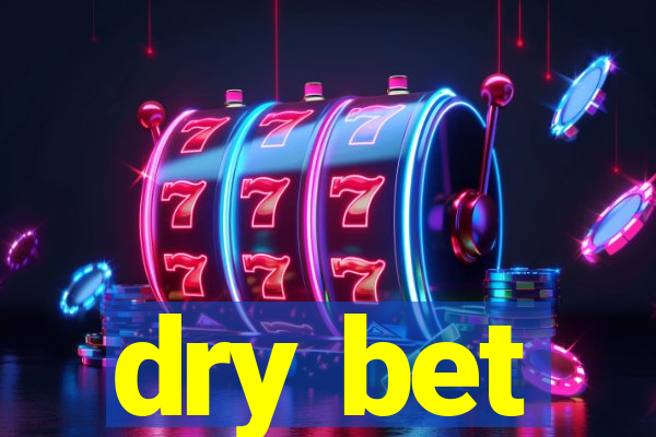 dry bet