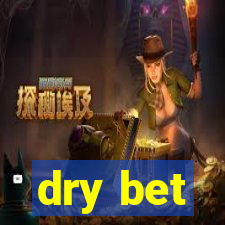 dry bet