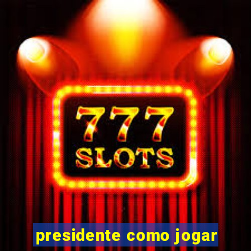 presidente como jogar