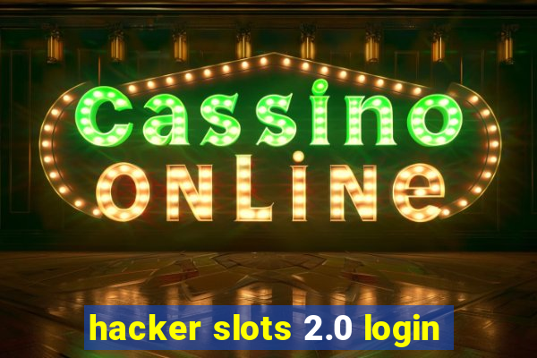 hacker slots 2.0 login