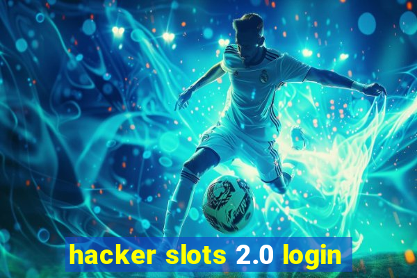 hacker slots 2.0 login