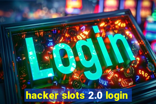 hacker slots 2.0 login