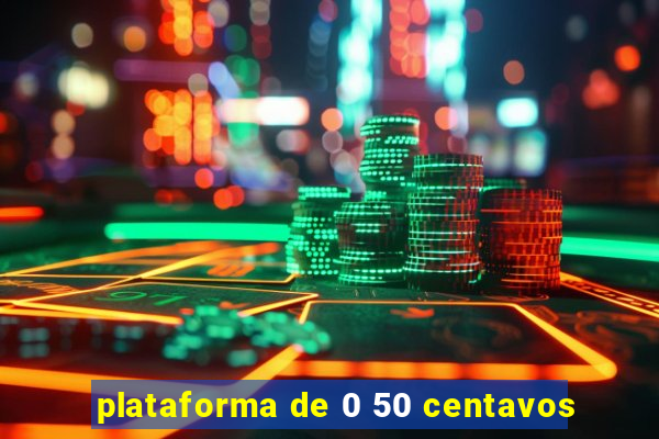 plataforma de 0 50 centavos