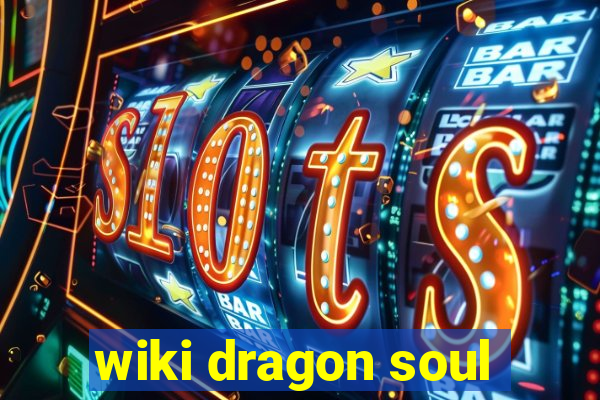 wiki dragon soul