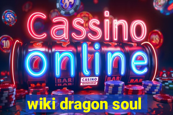 wiki dragon soul