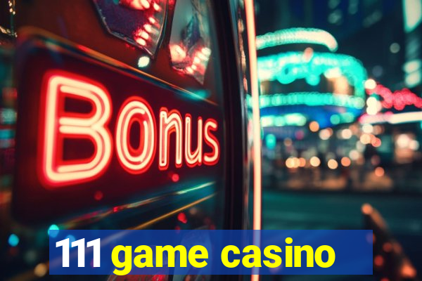 111 game casino