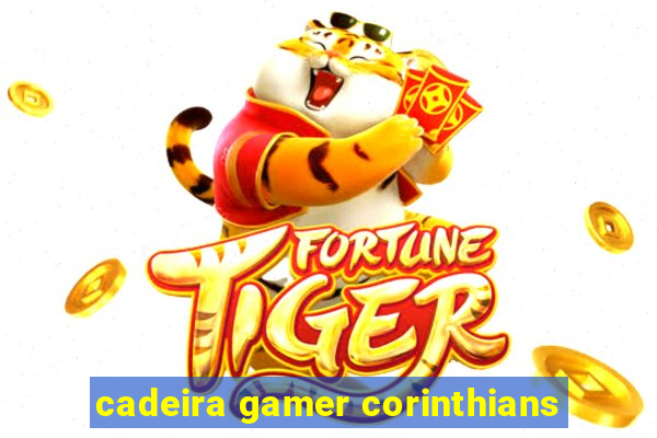 cadeira gamer corinthians