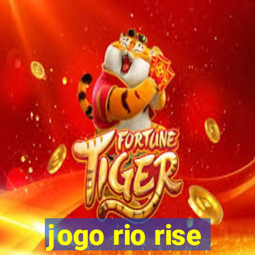 jogo rio rise