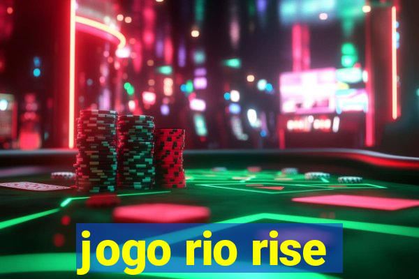 jogo rio rise