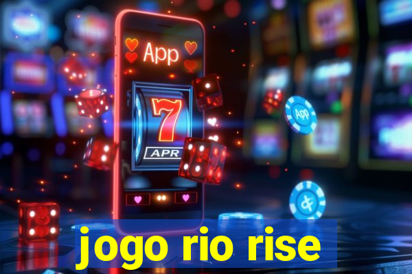 jogo rio rise