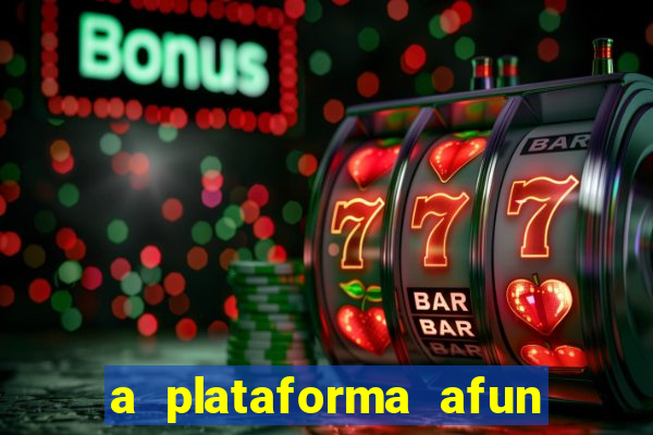 a plataforma afun paga mesmo