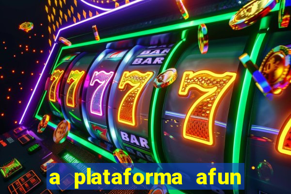 a plataforma afun paga mesmo