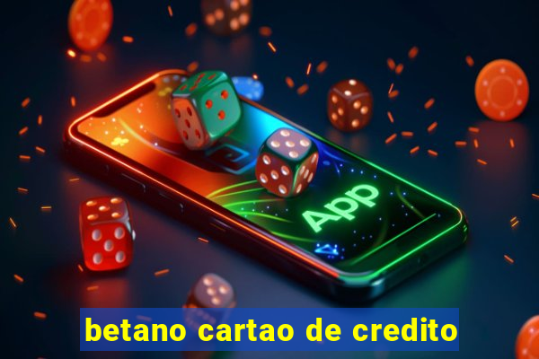 betano cartao de credito