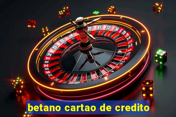 betano cartao de credito