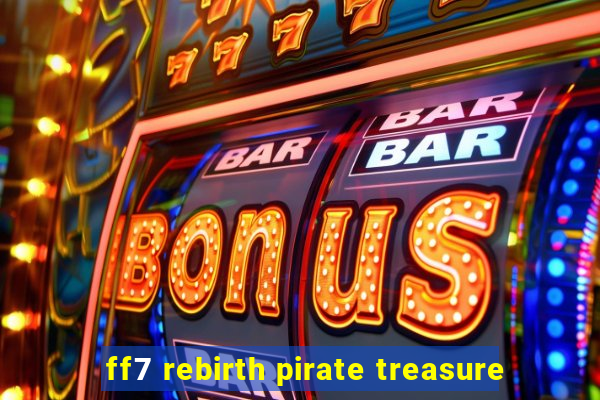 ff7 rebirth pirate treasure