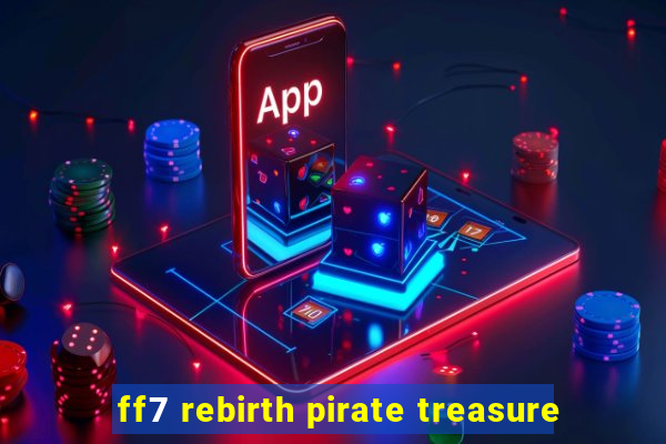 ff7 rebirth pirate treasure