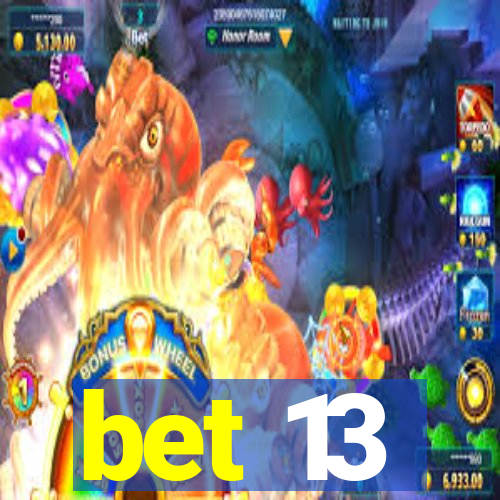 bet 13