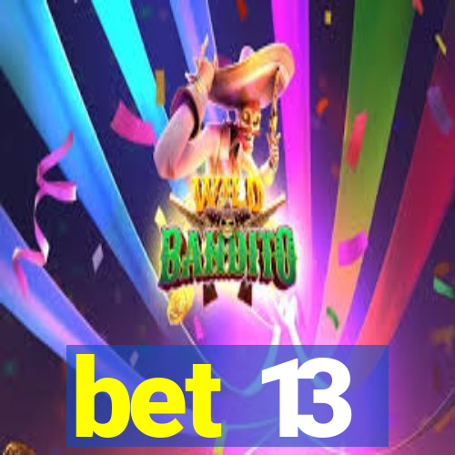 bet 13