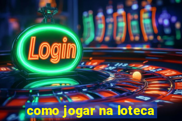 como jogar na loteca