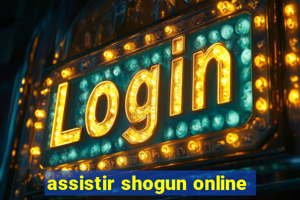 assistir shogun online