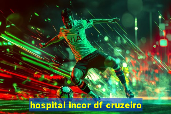 hospital incor df cruzeiro