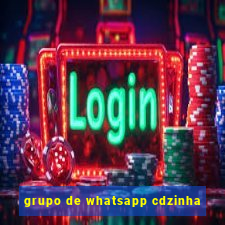 grupo de whatsapp cdzinha