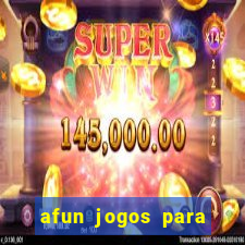 afun jogos para ganhar dinheiro