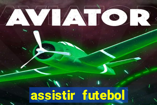 assistir futebol gratis sem travar