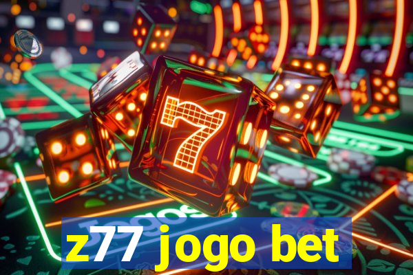 z77 jogo bet