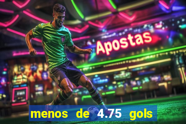 menos de 4.75 gols o que significa