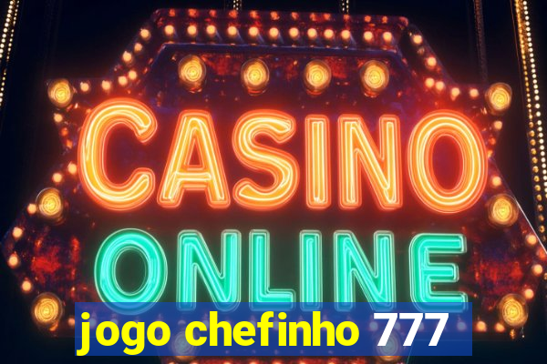 jogo chefinho 777