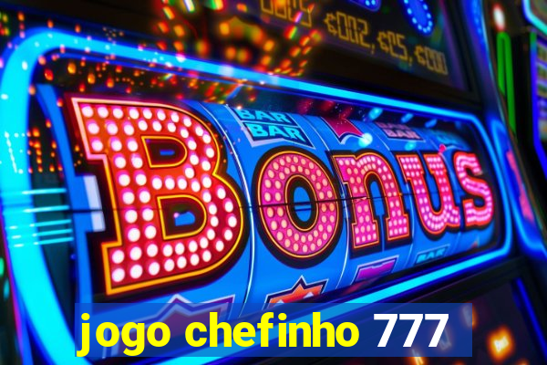 jogo chefinho 777