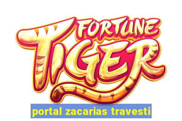 portal zacarias travesti