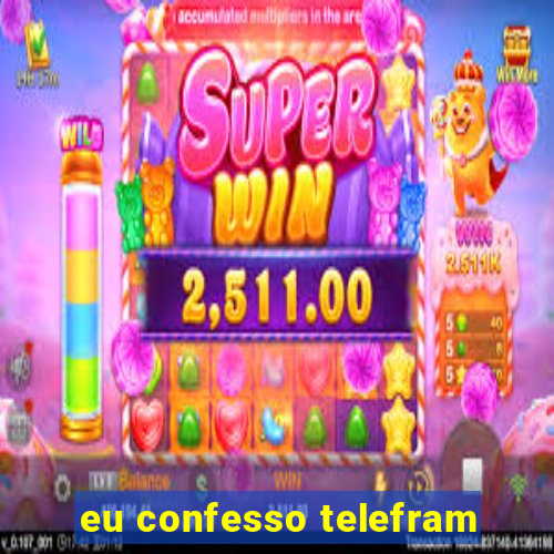 eu confesso telefram