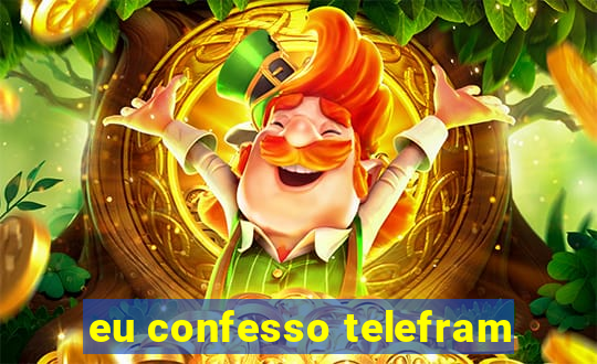 eu confesso telefram