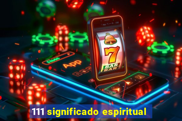 111 significado espiritual