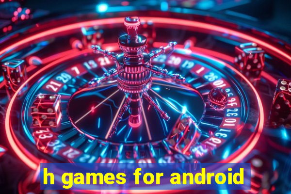 h games for android