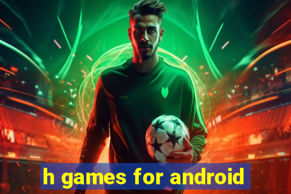 h games for android