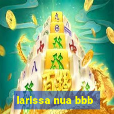 larissa nua bbb