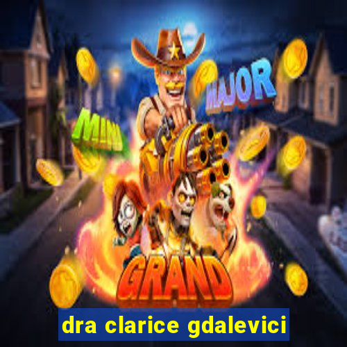 dra clarice gdalevici