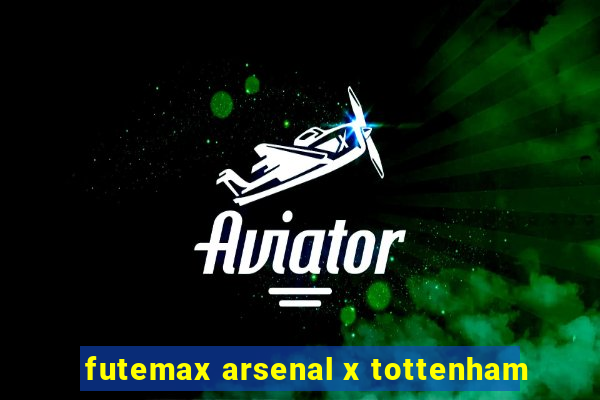 futemax arsenal x tottenham