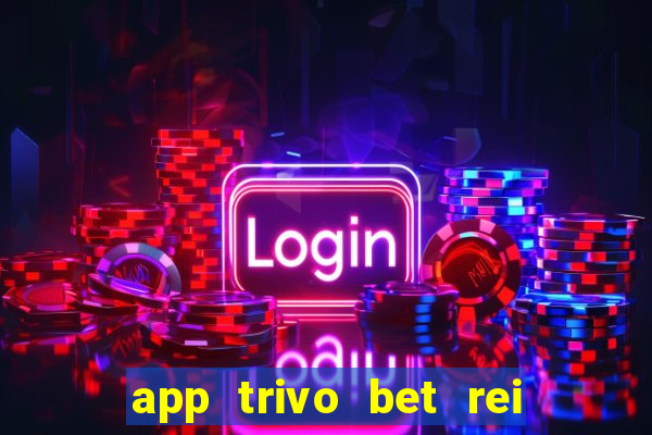 app trivo bet rei do bicho