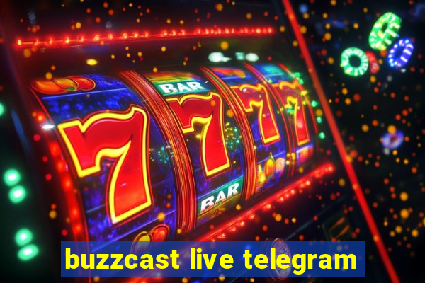 buzzcast live telegram