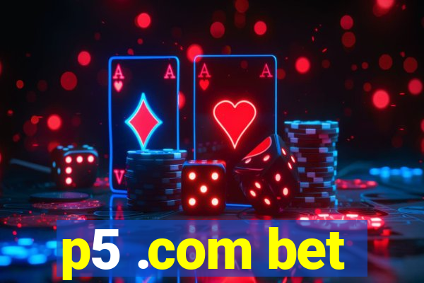 p5 .com bet